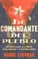 El comandante del pueblo : una novela basada en la vida de Camilo Cienfuegos y su misteriosa muerte