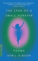 The span of a small forever : poems