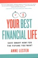 Your best financial life : save smart now for the future you want