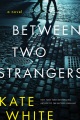 Between two strangers : a novel of suspense