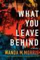 What you leave behind : a novel