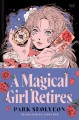 A magical girl retires : a novel