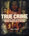 The atlas of true crime : a worldwide guide to murderers & thieves, kidnappers & con men