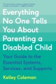 Everything no one tells you about parenting a disabled child : your guide to the essential... systems, services, and supports