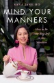 Mind your manners : how to be your best self in any situation
