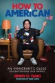 How to American : an immigrant's guide to disappoi...