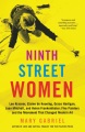 Ninth street women : Lee Krasner, Elaine de Kooning, Grace Hartigan, Joan Mitchell, and Helen Frankenthaler : five painters and the movement that changed modern art