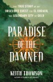 Paradise of the damned : the true story of an obsessive quest for El Dorado, the legendary city of gold