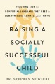 Raising a socially successful child : teaching kids the nonverbal language they need to communicate, connect, and thrive