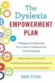 The dyslexia empowerment plan : a blueprint for re...