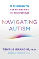 Navigating autism : 9 mindsets for helping kids on...