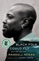 Black folk could fly : selected writings