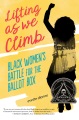 Lifting as we climb : black women's battle for the...