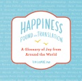 Happiness -- found in translation : a glossary of joy from around the world