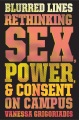 Blurred lines : rethinking sex, power, and consent on campus