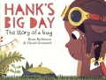 Hank's big day : the story of a bug