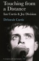 Touching from a distance : Ian Curtis and Joy Division