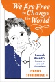 We are free to change the world : Hannah Arendt