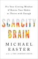 Scarcity brain : fix your craving mindset and rewire your habits to thrive with enough