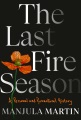The last fire season : a personal and pyronatural history