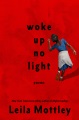 Woke up no light : poems