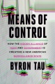 Means of control : how the hidden alliance of tech and government is creating a new American surveillance state