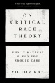 On critical race theory : why it matters and why you should care