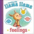 Llama Llama feelings [board book]