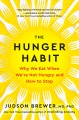 The hunger habit : why we eat when we
