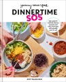 Dinnertime SOS : 100 sainty-saving meals parents and kids of all ages will actually want to eat