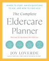 The complete eldercare planner : where to start, which questions to ask, and how to find help