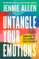 Untangle your emotions : naming what you feel and knowing what to do about it