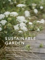 Sustainable Garden : Projects, Insights And Advice For The Eco-Conscious Gardener