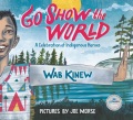 Go show the world : a celebration of Indigenous he...