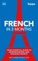 French in 3 months : your essential guide to understanding and speaking French