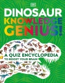 Dinosaur knowledge genius : a quiz encyclopedia to boost your brain.