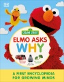Elmo asks why? : a first encyclopedia for growing minds