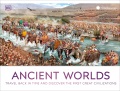 Ancient worlds : travel back in time and discover the first great civilizations.