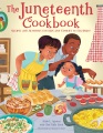 The Juneteenth cookbook : recipes and activities for kids and families to celebrate