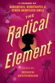 The Radical element : 12 stories of daredevils, de...