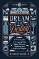 Dream to destiny : a proven guide to navigating life