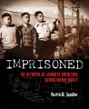Imprisoned : the betrayal of Japanese Americans du...