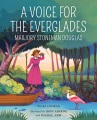 A voice for the Everglades : Marjory Stoneman Doug...