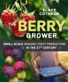The berry grower : small scale organic fruit production in the 21st century