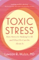 Toxic stress : how stress is making us ill and what we can do about it
