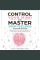 Control Your Mind and Master Your Feelings This Book Includes - Break Overthinking & Master Your Emotions