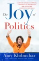 The joy of politics : surviving cancer, a campaign, a pandemic, an insurrection, and life