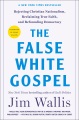 The false white gospel : rejecting Christian nationalism, reclaiming true faith, and refounding democracy