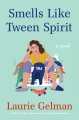 Smells like tween spirit : a novel