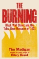 The burning : Black Wall Street and the Tulsa Race...